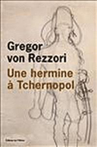 Une hermine  Tchernopol  par Gregor von Rezzori