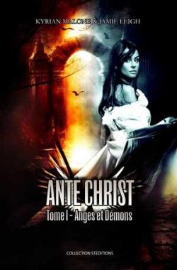 Ante-Christ, tome 1 : Anges et Dmons par Kyrian Malone