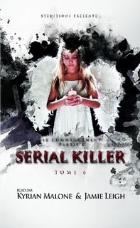 Serial killer, tome 6 : Le commencement par Kyrian Malone