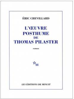 L'uvre posthume de Thomas Pilaster par ric Chevillard