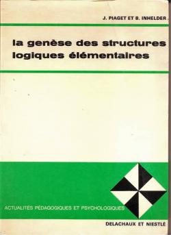 La gense des structures logiques lmentaires par Jean Piaget