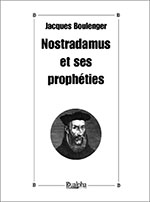 NOSTRADAMUS ET SES PROPHETIES par Jacques Boulenger