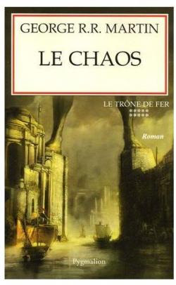Le Trne de fer, tome 10 : Le chaos par George R.R. Martin