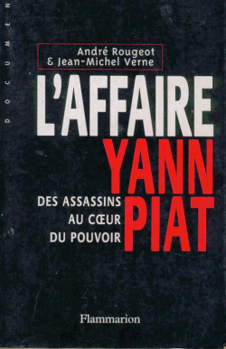 L'affaire Yann Piat : des assassins au coeur du pouvoir par Andr Rougeot