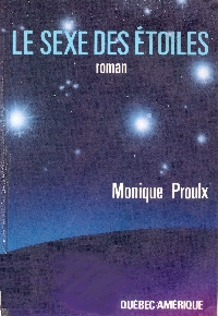 Le sexe des étoiles par Monique Proulx