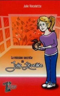 La mission secrte de Julia Lveille par Julie Vincelette