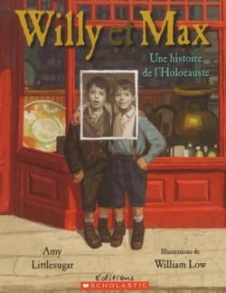 Willy et Max Une histoire de l'holocauste par Amy Littlesugar