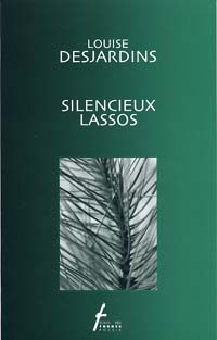 Silencieux lassos par Louise Desjardins