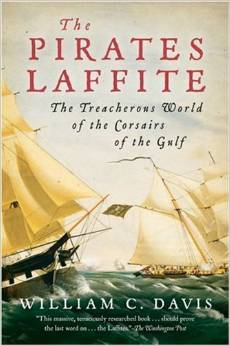 The Pirates Laffite: The Treacherous World of the Corsairs of the Gulf par William C. Davis