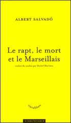 Le rapt, la mort et le Marseillais par Albert Salvado