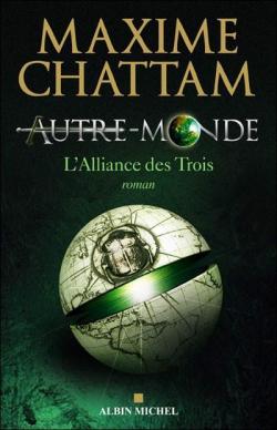 Autre-Monde, tome 1 : L'alliance des Trois par Maxime Chattam