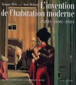 L'invention de l'habitation moderne, Paris, 1880-1914 par Monique Eleb