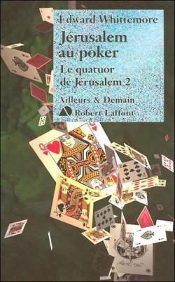 Le quatuor de Jrusalem, tome 2 : Jrusalem au poker par Edward Whittemore