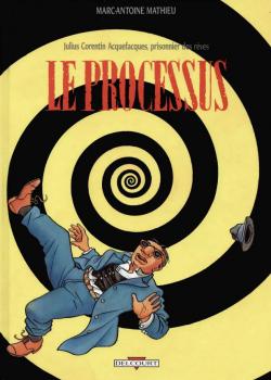 Julius Corentin Acquefacques, prisonnier des rêves, tome 3 : Le Processus par Marc-Antoine Mathieu
