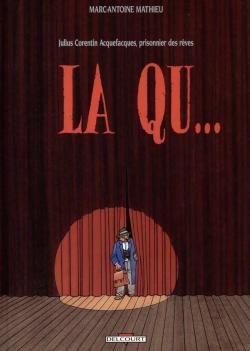 Julius Corentin Acquefacques, prisonnier des rêves, tome 2 : La Qu... par Marc-Antoine Mathieu
