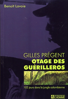Gilles Prgent otage des gurilleros par Benot Lavoie