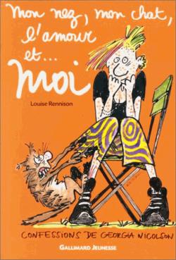 Le Journal intime de Georgia Nicolson, tome 1 : Mon nez, mon chat, l'amour... et moi par Louise Rennison