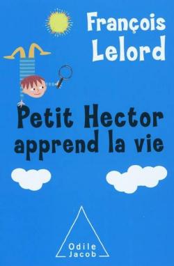 Petit Hector apprend la vie par Franois Lelord