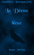 La desse bleue conte fantastique par Brigitte Felix