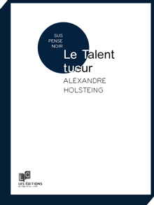 Le Talent tueur par Alexandre Holsteing