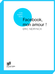 Facebook, mon amour par Eric Neirynck