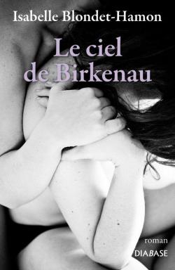 Le ciel de Birkenau par Isabelle Blondet-Hamon