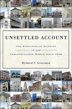 Unsettled Account : The Evolution of Banking in the Industrialized World since 1800 par Richard S. Grossman