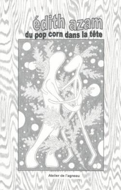 Du pop corn dans la tte, texte et dessins par Edith Azam