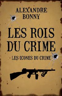 Les rois du crime : Volume 2, Les icnes du crime international par Alexandre Bonny