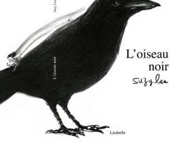 L'oiseau noir par Suzy Lee