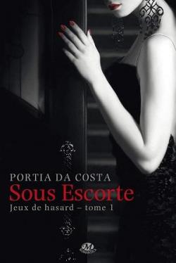 Jeux de hasard, tome 1 : Sous escorte par Portia Da Costa