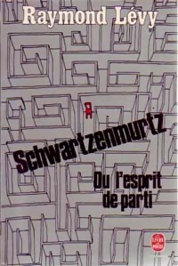 Schwartzenmurtz ou l\'Esprit de parti par Raymond Lvy