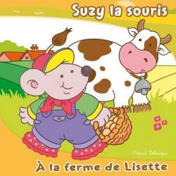Suzy la souris : A la ferme de Lisette par Pascal Debacque
