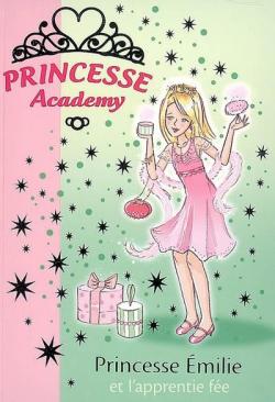 Princesse Academy, tome 6 : Princesse Emilie et l'apprentie fe par Vivian French