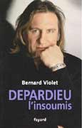 Depardieu, linsoumis par Bernard Violet