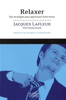 Relaxer : Des stratgies pour apprivoiser notre stress par Jacques Lafleur