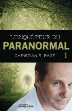 L'enquteur du paranormal, tome 1 par Christian R. Page