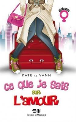 Ce que je sais sur l'amour par Kate Le Vann