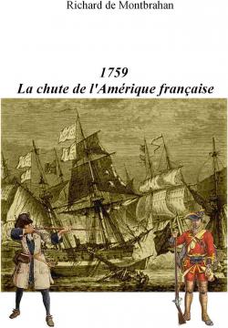 1759 : La chute de l'Amrique franaise par Richard de Montbrahan