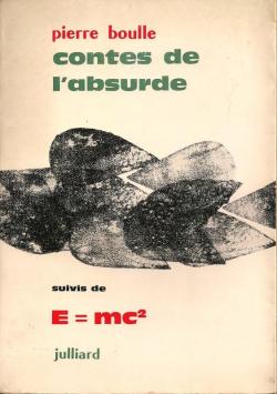 Contes de l'absurde (suivis de) E = mc par Pierre Boulle