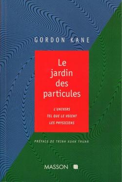 Le jardin des particules - L'univers tel que le voient les physiciens par Gordon Kane