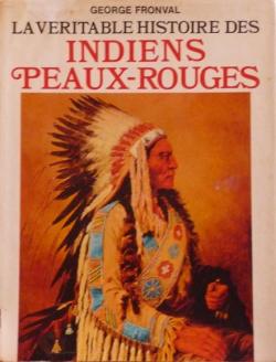 La vritable histoire des indiens Peaux-rouges par George Fronval
