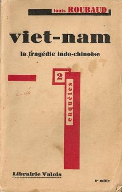 Viet-nam, la tragdie indo-chinoise. par Louis Roubaud