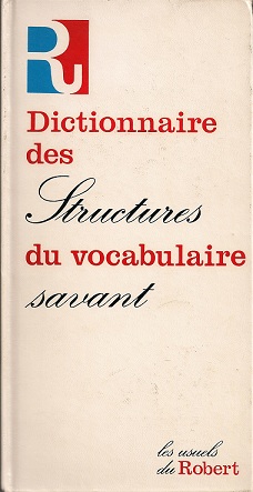 Dictionnaire des structures du vocabulaire savant par Henri Cottez
