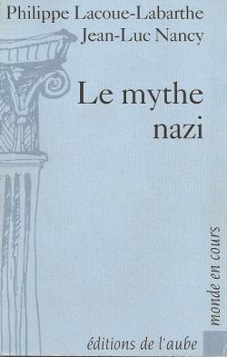 Le mythe nazi par Philippe Lacoue-Labarthe