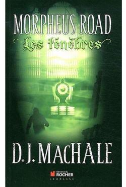 Morpheus Road, tome 2 : Les Tnbres par D.J. MacHale