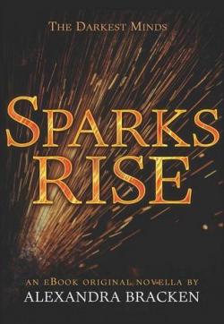 Darkest Minds, tome 2.5 : Sparks Rise par Alexandra Bracken