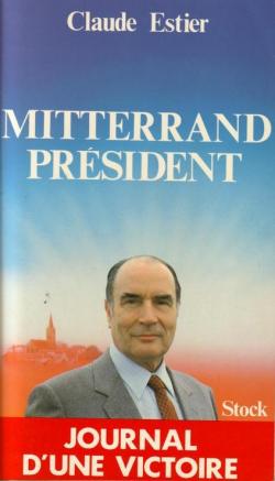 Mitterrand prsident. Journal d\'une victoire par Claude Estier