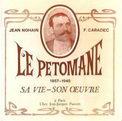 Le petomane (1857-1945) Sa vie - Son oeuvre par Franois Caradec