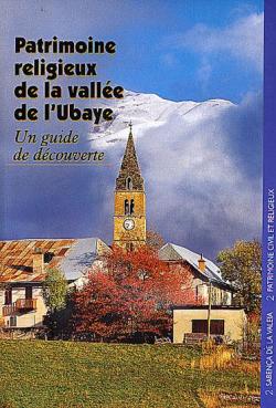 Patrimoine religieux de la valle de l'Ubaye (Un guide de dcouverte) par Association mise en valeur du patrimoine civile et religieux de la valle de l`Ubaye